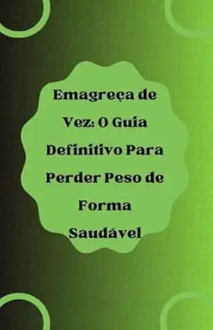 Emagreça de Vez: O Guia Definitivo Para Perder Peso de Forma Saudável – Esther  Froz