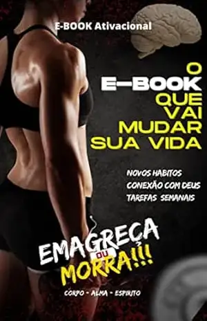 Emagreça ou Morra: Corpo – Mente – Espirito – Carlos Silva