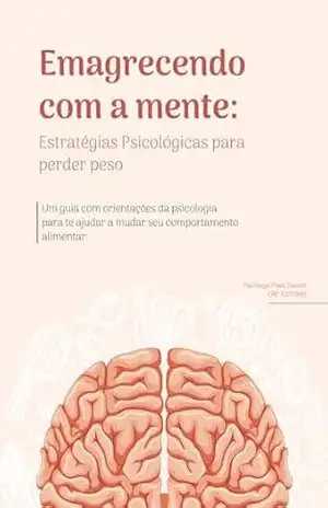 EMAGRECENDO COM A MENTE: Estratégias Psicológicas para perder peso - THAIS ZANOTTI