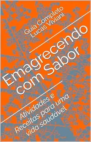 Emagrecendo com Sabor: Atividades e Receitas para uma vida saudável – Lucas Viviani