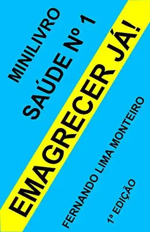 EMAGRECER JÁ!: Minilivro de saúde nº 1 – Fernando Lima Monteiro