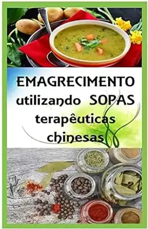 Emagrecimento utilizando sopas terapêuticas chinesas:: O Caminho de Medicina Chinesa – Woosen Ur