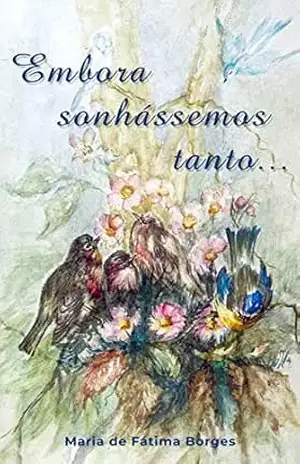 Embora sonhássemos Tanto - Maria de Fátima Borges