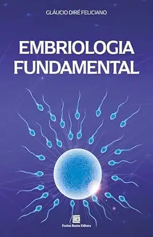 Embriologia Fundamental – Gláucio Diré Feliciano