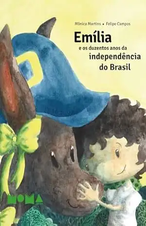 Emília e os duzentos anos da independência do Brasil – Mônica Martins