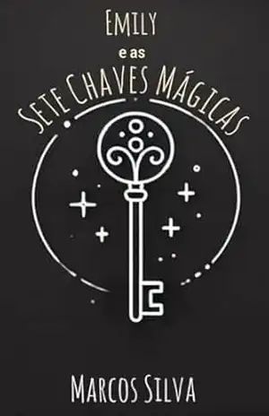 Emily e as Sete Chaves Mágicas (Trilogia Emily Livro 1) – Marcos  Silva