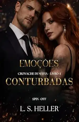 Emoções Conturbadas: Cronache Di Máfia – Livro 4 – L. S. Heller