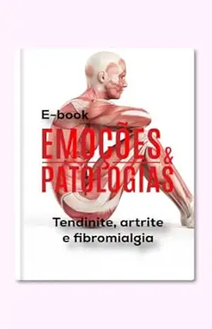EMOÇÕES E PATOLOGIAS: ARTRITE, OSTEOPOROSE E FIBROMIALGIA – ANA BEATRIZ PEIXOTO