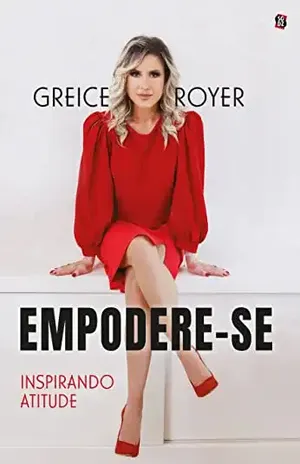 Empodere–se: inspirando atitude – Greice Royer