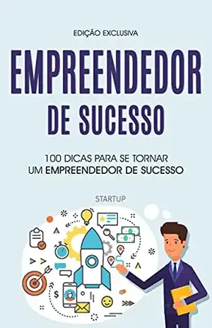 Empreendedor de Sucesso: 100 Dicas para se tornar um empreendedor de sucesso - Rui  Pereira