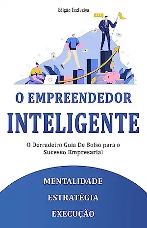 EMPREENDEDOR INTELIGENTE: Como Desenvolver a Mentalidade Correta Para Ser Um Empreendedor de Sucesso - Victor  Danilo 