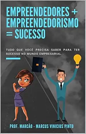 Empreendedores + Empreendedorismo = sucesso (Entrepreneurship – You are the manager of your career Livro 5) – Marcus Pinto