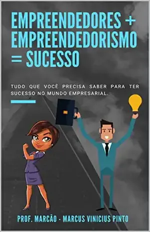 Empreendedores + Empreendedorismo = sucesso - Marcus Pinto