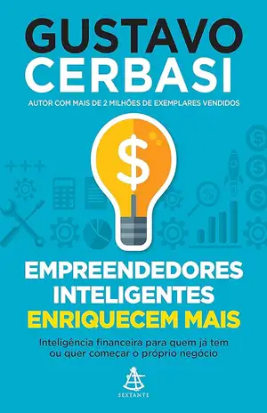 Empreendedores inteligentes enriquecem mais – Gustavo Cerbasi