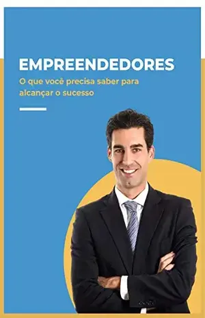 Empreendedores: o que você precisa saber para alcançar o sucesso - Laís C. M. Miranda