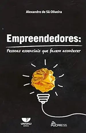 Empreendedores: Pessoas essenciais que fazem acontecer – Alexandre de Sá Oliveira