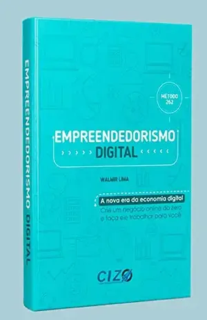 Empreendedorismo Digital – A Nova Era da Economia Digital: Método 262 – Walmir Lima