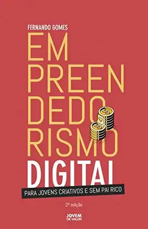 EMPREENDEDORISMO DIGITAL: Para jovens criativos e sem pai rico - Fernando Gomes