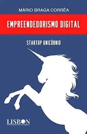 Empreendedorismo digital: Startup Unicórnio - MÁRIO BRAGA CORRÊA