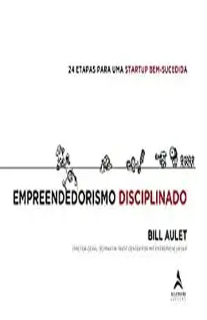 Empreendedorismo Disciplinado - Bill Aulet
