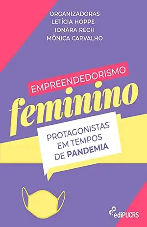 Empreendedorismo feminino: protagonistas em tempos de pandemia - Ionara Rech,