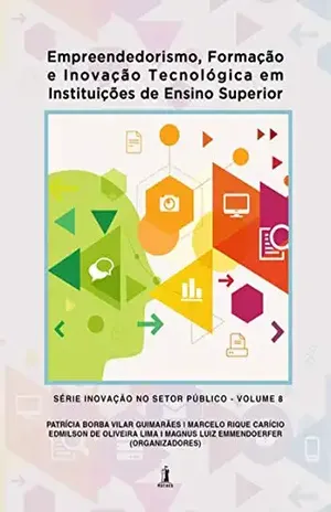 Empreendedorismo, Formação E Inovação Tecnológica Em Instituições De Ensino Superior - Patricia Borba V Guimarães.marcelo R Caricio. Edmilson Lima. Magnus  L. Emmendoerfer