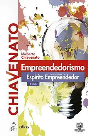 Empreendedorismo: Dando Asas ao Espírito Empreendedor – Idalberto Chiavenato