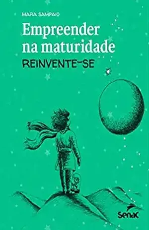 Empreender na maturidade: Reinvente–se - Mara Sampaio