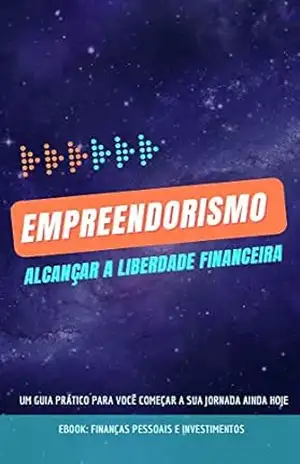 Empreendorismo: Alcançar a Liberdade Financeira – Solutions  HIJ