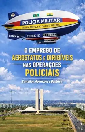 Emprego de Aerostatos Polícia Militar do Distrito Federal: Apoio às atividades aéreas – Leonardo Luciano Leoi