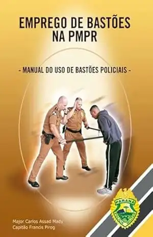 Emprego De Bastões Nas Pmpr - Carlos Assad Mady Francis E Pirog