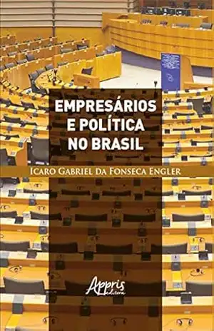 Empresários e Política no Brasil – Icaro Gabriel Fonseca da Engler