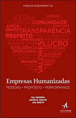 Empresas Humanizadas: Pessoas. Propósito . Performance - David B. Wolfe