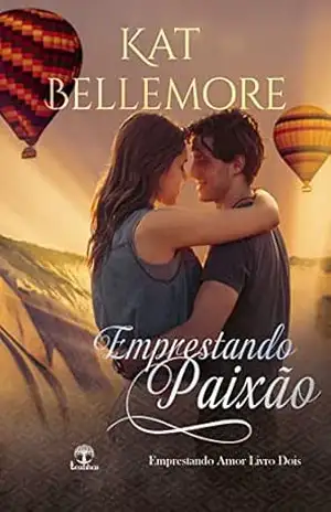 Emprestando Paixão (Emprestando Amor Livro 2) – Kat Bellemore