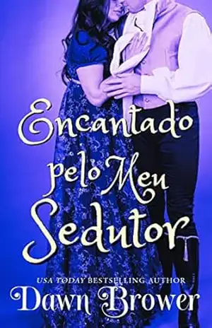 Encantado pelo Meu Sedutor (Ligados através do tempo Livro 5) – Dawn Brower