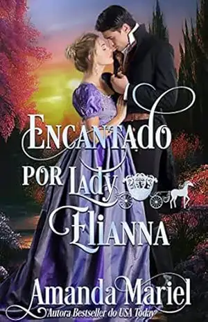 Encantado por Lady Elianna (Amores Fabulosos Livro 3) – Amanda Mariel