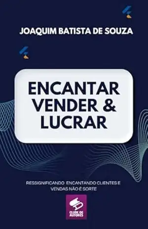 Encantar Vender E Lucrar – Joaquim B. De Souza
