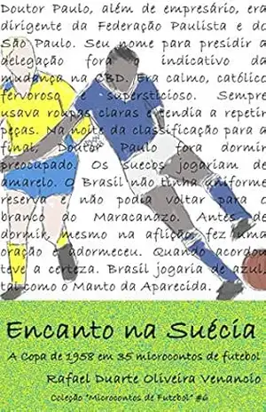 Encanto na Suécia: A Copa de 1958 em 35 microcontos de futebol – Rafael Duarte Oliveira Venancio