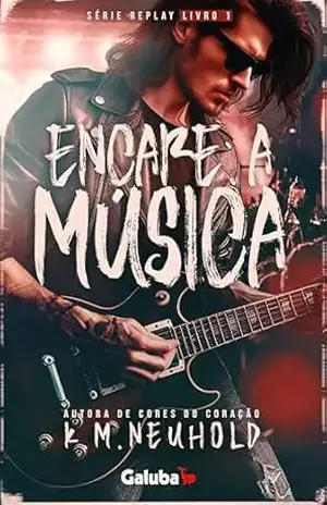 Encare a Música (Replay Livro 1) – K.M.  Neuhold