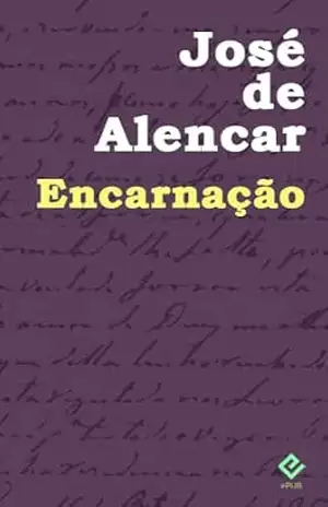 Encarnação: Texto Integral (Edição Definitiva) – José de Alencar