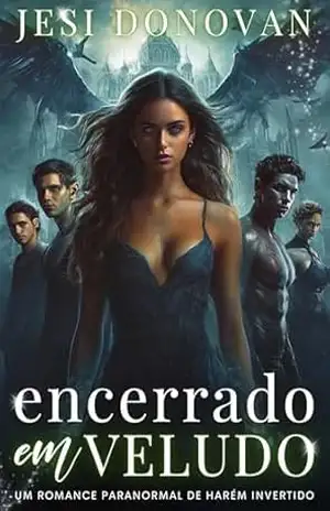 Encerrado Em Veludo: Um Romance Paranormal De Harém Invertido (Academia Da Ruína Livro 2) – Jesi Donovan