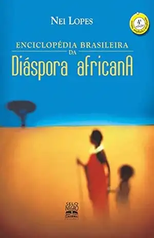 Enciclopédia brasileira da diáspora africana – Nei Lopes