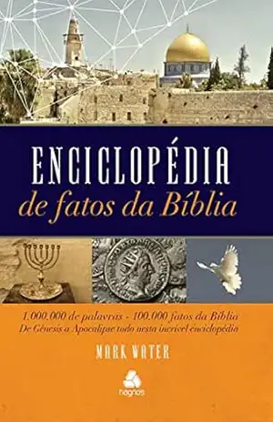 Enciclopédia de fatos da bíblia: 1 milhão de palavras, 100 mil fatos da Bíblia. De Gênesis a Apocalipse tudo nesta incrível enciclopédia – Mark Water