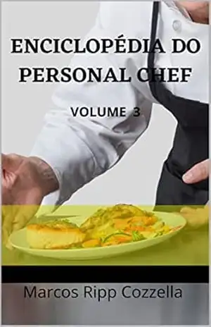 Enciclopédia do Personal Chef – Volume 3 – Marcos Ripp Cozzella