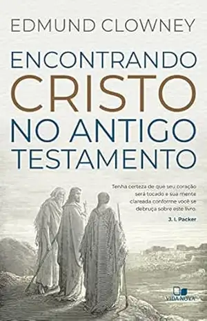 Encontrando Cristo no Antigo Testamento – Edmund Clowney