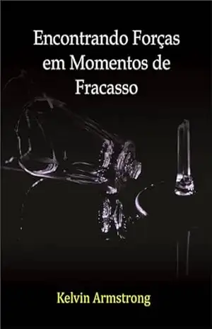Encontrando Forças em Momentos de Fracasso - Kelvin Armstrong
