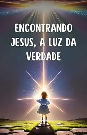 Encontrando Jesus, a Luz da Verdade - Carlos Manoel