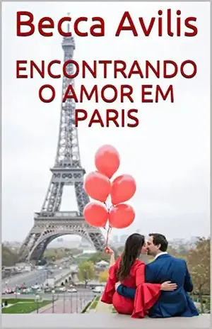Encontrando o amor em Paris - Becca  Avilis