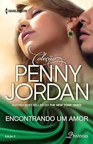 Encontrando um Amor (Harlequin Coleção Penny Jordan Livro 2) – Penny Jordan