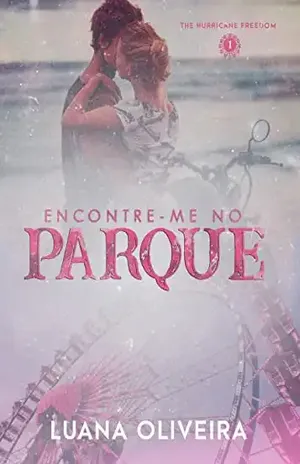 Encontre–me No Parque (#1 da Série The Hurricane Freedom) – Luana  Oliveira